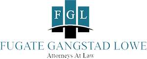 FGL | Fugate Gangstad Lowe | Attorneys At Law